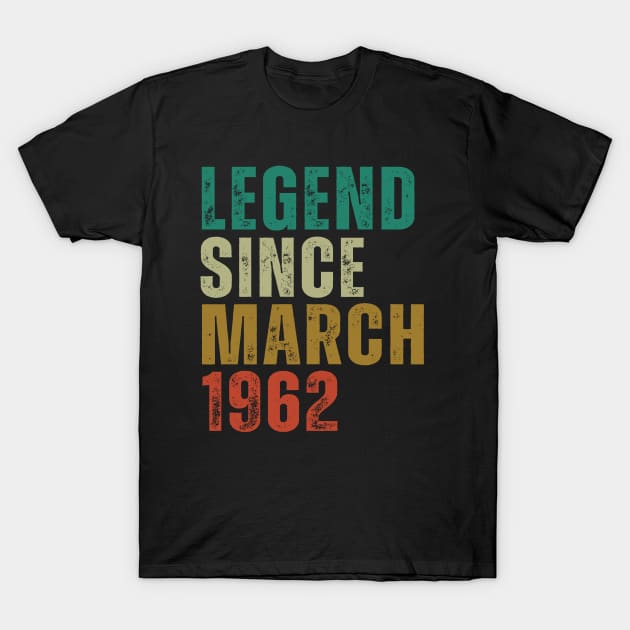 Legend Since March 1962 Awesome Retro Vintage Birthday Years Old Gift T-Shirt by yalp.play